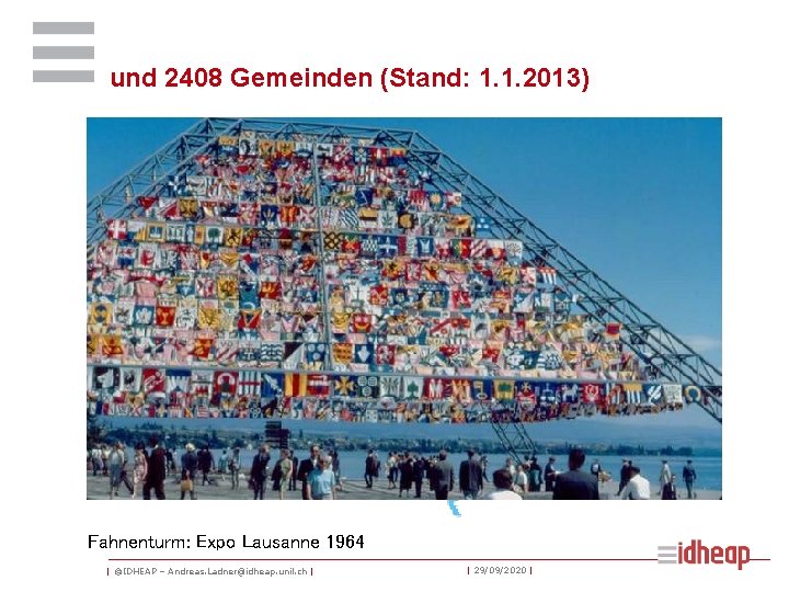 und 2408 Gemeinden (Stand: 1. 1. 2013) Fahnenturm: Expo Lausanne 1964 | ©IDHEAP –