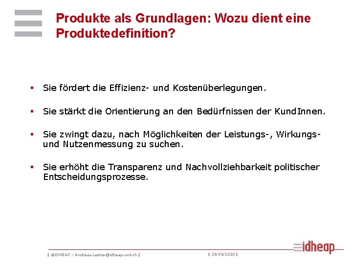 Produkte als Grundlagen: Wozu dient eine Produktedefinition? § Sie fördert die Effizienz- und Kostenüberlegungen.