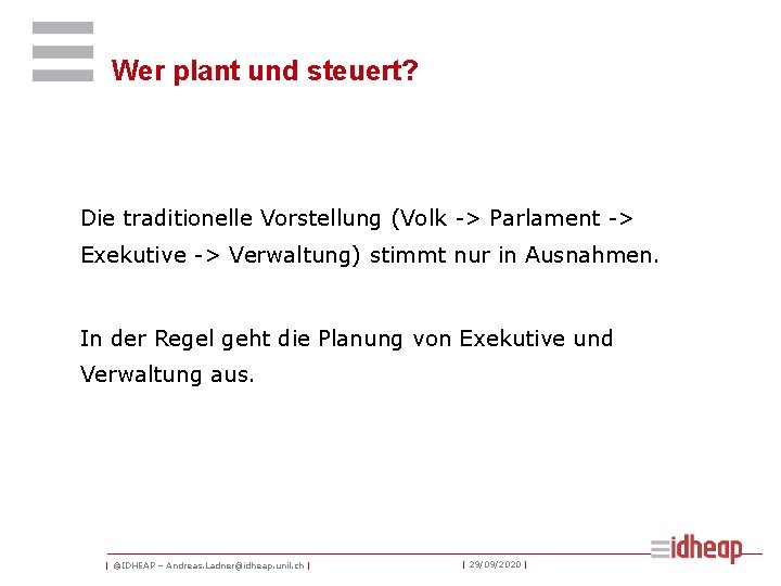 Wer plant und steuert? Die traditionelle Vorstellung (Volk -> Parlament -> Exekutive -> Verwaltung)