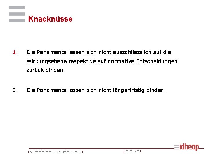 Knacknüsse 1. Die Parlamente lassen sich nicht ausschliesslich auf die Wirkungsebene respektive auf normative