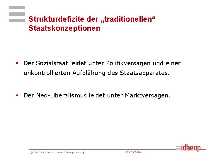 Strukturdefizite der „traditionellen“ Staatskonzeptionen § Der Sozialstaat leidet unter Politikversagen und einer unkontrollierten Aufblähung