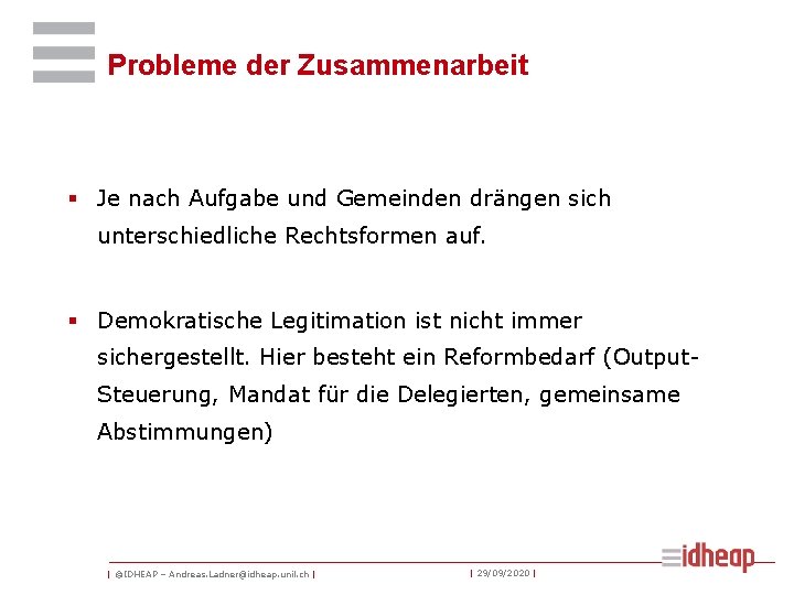 Probleme der Zusammenarbeit § Je nach Aufgabe und Gemeinden drängen sich unterschiedliche Rechtsformen auf.