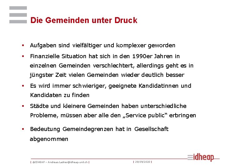 Die Gemeinden unter Druck § Aufgaben sind vielfältiger und komplexer geworden § Finanzielle Situation