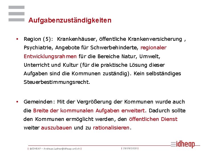 Aufgabenzuständigkeiten § Region (5): Krankenhäuser, öffentliche Krankenversicherung , Psychiatrie, Angebote für Schwerbehinderte, regionaler Entwicklungsrahmen