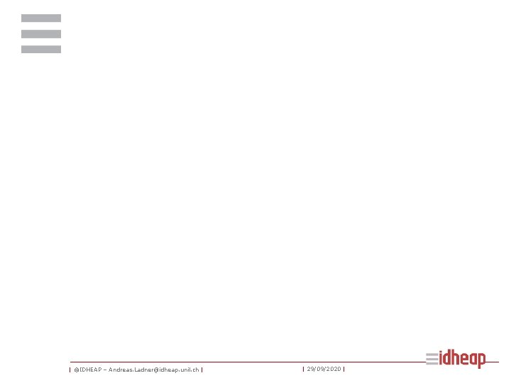 | ©IDHEAP – Andreas. Ladner@idheap. unil. ch | | 29/09/2020 | 