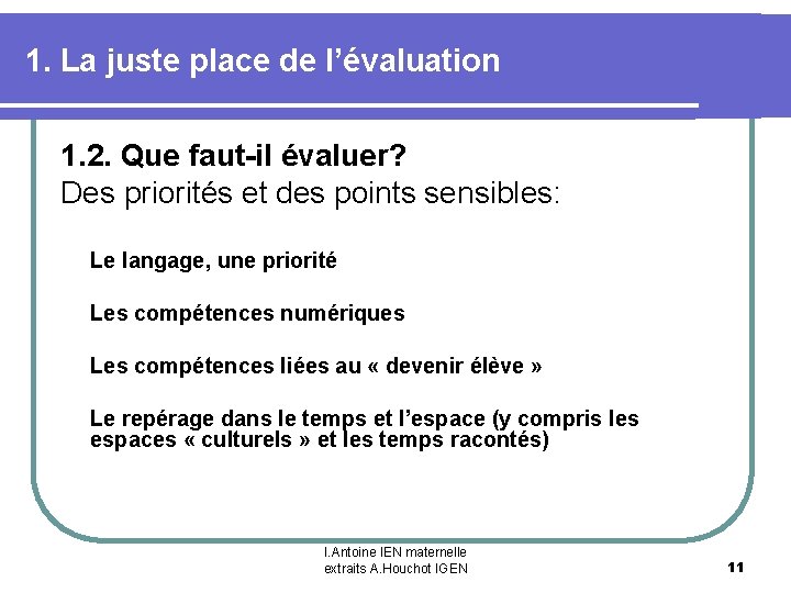 1. La juste place de l’évaluation 1. 2. Que faut-il évaluer? Des priorités et