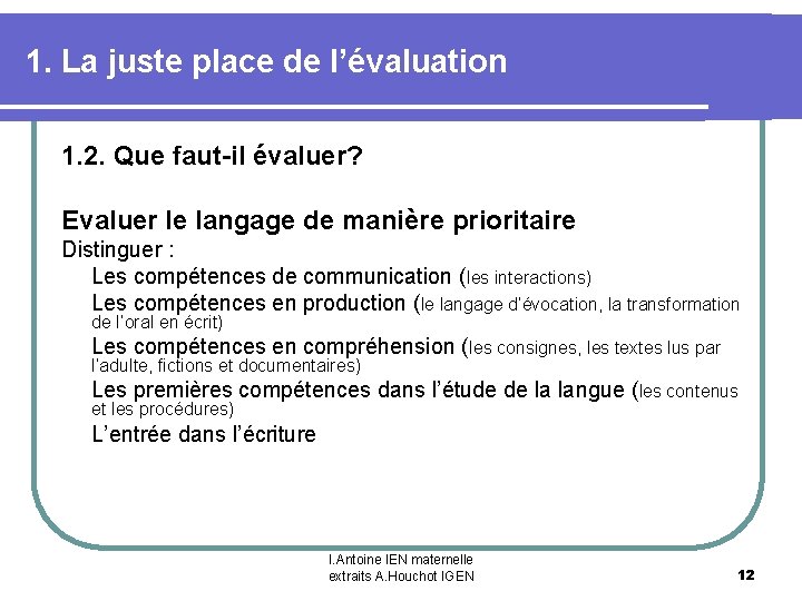 1. La juste place de l’évaluation 1. 2. Que faut-il évaluer? Evaluer le langage