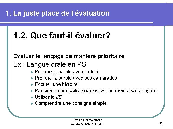 1. La juste place de l’évaluation 1. 2. Que faut-il évaluer? Evaluer le langage