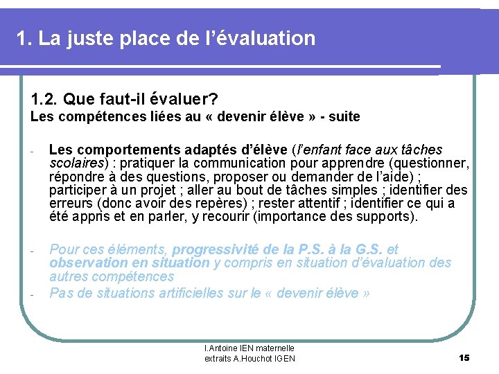 1. La juste place de l’évaluation 1. 2. Que faut-il évaluer? Les compétences liées