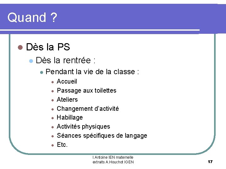 Quand ? l Dès la PS l Dès la rentrée : l Pendant la