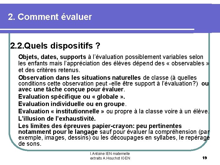 2. Comment évaluer 2. 2. Quels dispositifs ? Objets, dates, supports à l’évaluation possiblement