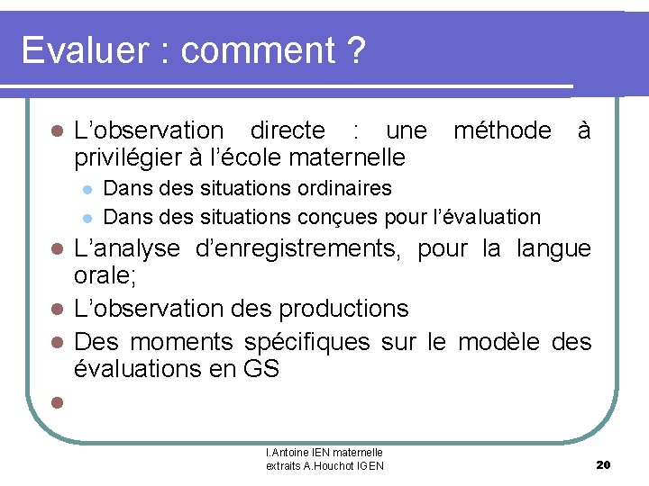 Evaluer : comment ? l L’observation directe : une méthode à privilégier à l’école