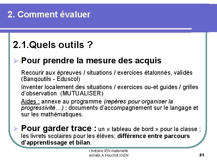 2. Comment évaluer 2. 1. Quels outils ? Ø Pour prendre la mesure des