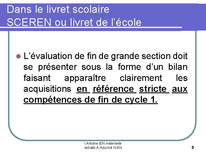 Dans le livret scolaire SCEREN ou livret de l’école l L’évaluation de fin de