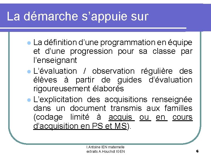 La démarche s’appuie sur La définition d’une programmation en équipe et d’une progression pour