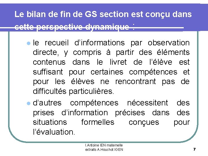 Le bilan de fin de GS section est conçu dans cette perspective dynamique :