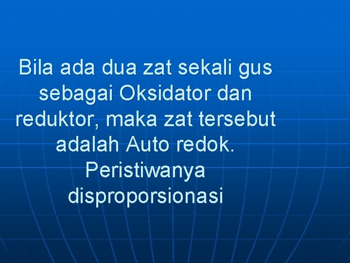 Bila ada dua zat sekali gus sebagai Oksidator dan reduktor, maka zat tersebut adalah