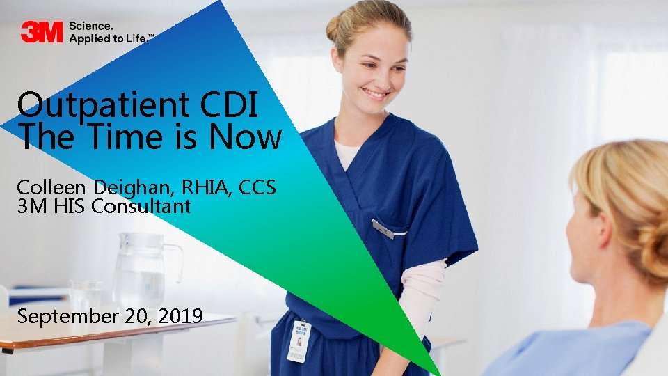 Outpatient CDI The Time is Now Colleen Deighan, RHIA, CCS 3 M HIS Consultant Outpatient CDI The Time is Now Colleen Deighan, RHIA, CCS 3 M HIS Consultant