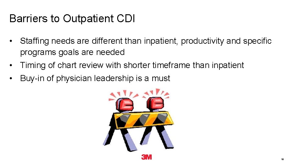 Barriers to Outpatient CDI • Staffing needs are different than inpatient, productivity and specific Barriers to Outpatient CDI • Staffing needs are different than inpatient, productivity and specific