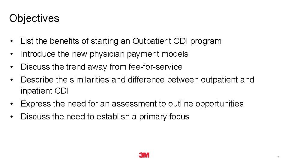 Objectives • List the benefits of starting an Outpatient CDI program • Introduce the Objectives • List the benefits of starting an Outpatient CDI program • Introduce the