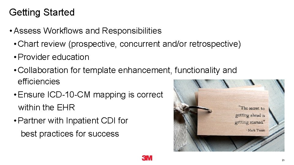 Getting Started • Assess Workflows and Responsibilities • Chart review (prospective, concurrent and/or retrospective) Getting Started • Assess Workflows and Responsibilities • Chart review (prospective, concurrent and/or retrospective)
