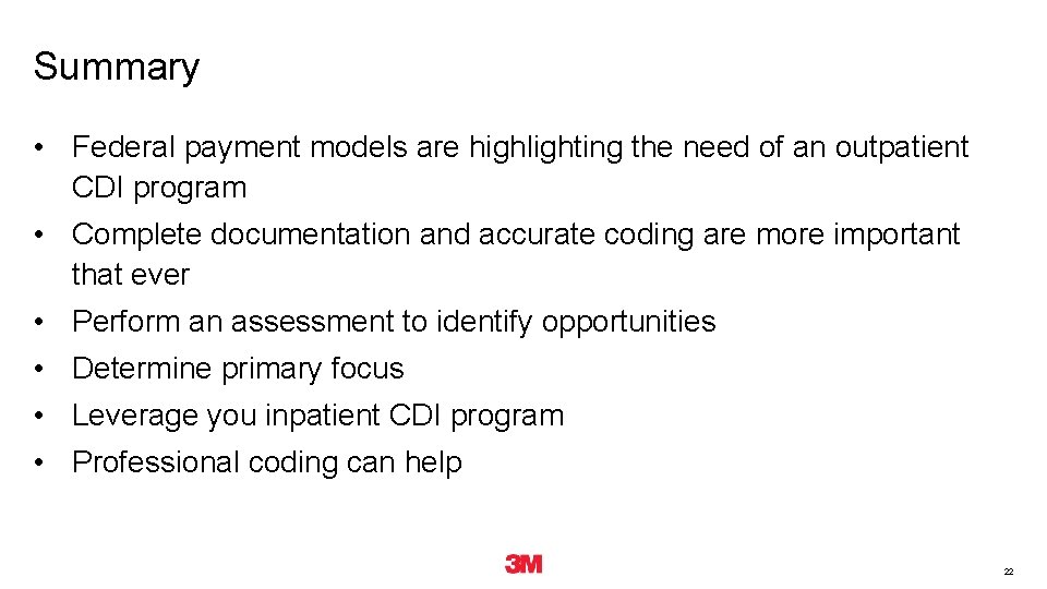 Summary • Federal payment models are highlighting the need of an outpatient CDI program Summary • Federal payment models are highlighting the need of an outpatient CDI program