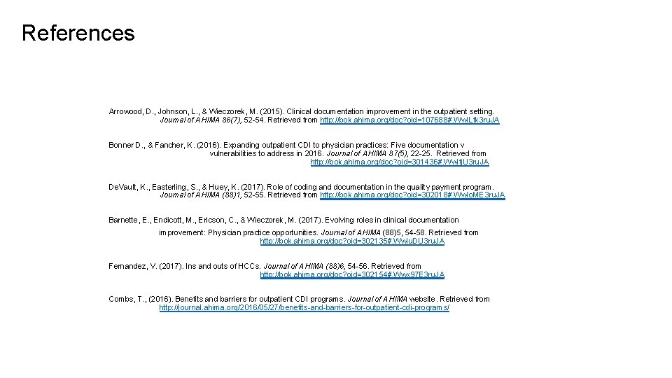 References Arrowood, D. , Johnson, L. , & Wieczorek, M. (2015). Clinical documentation improvement References Arrowood, D. , Johnson, L. , & Wieczorek, M. (2015). Clinical documentation improvement