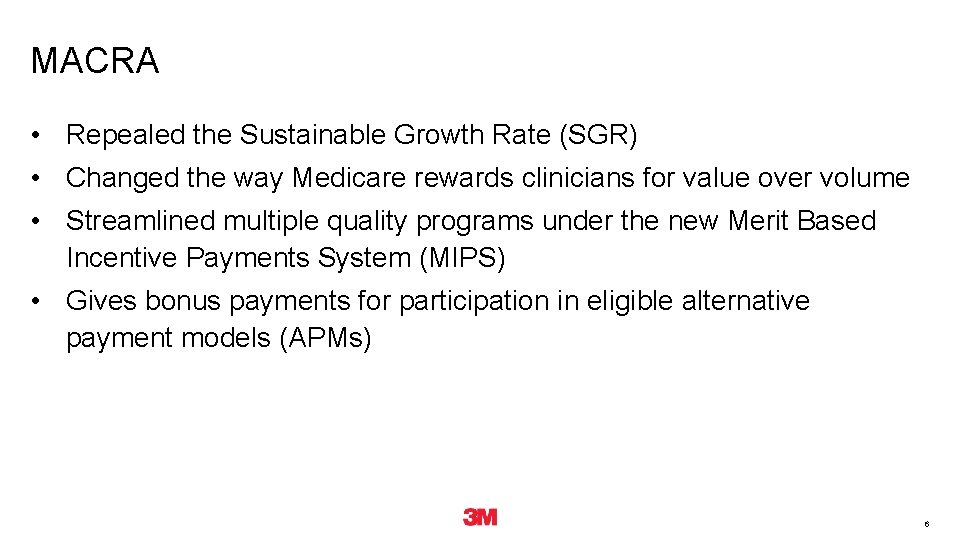 MACRA • Repealed the Sustainable Growth Rate (SGR) • Changed the way Medicare rewards MACRA • Repealed the Sustainable Growth Rate (SGR) • Changed the way Medicare rewards