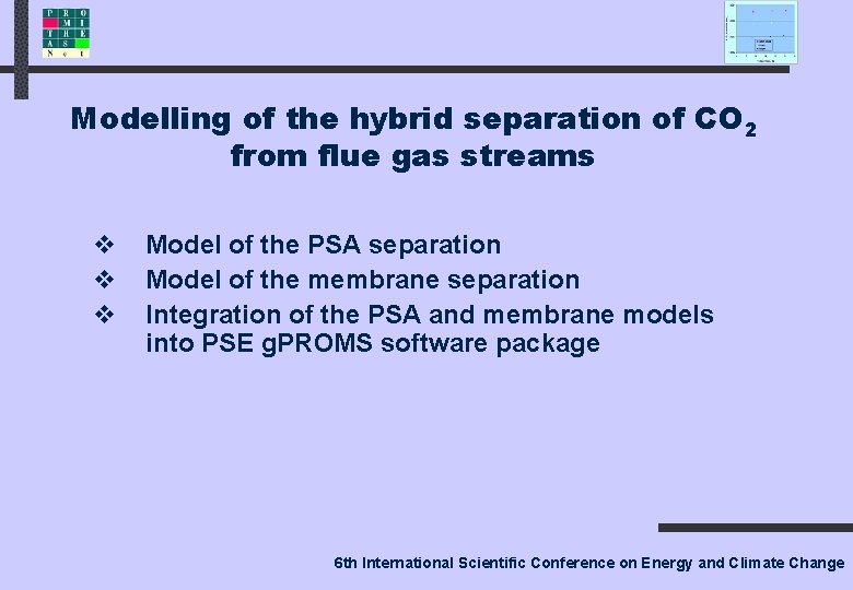 Modelling of the hybrid separation of CO 2 from flue gas streams v v