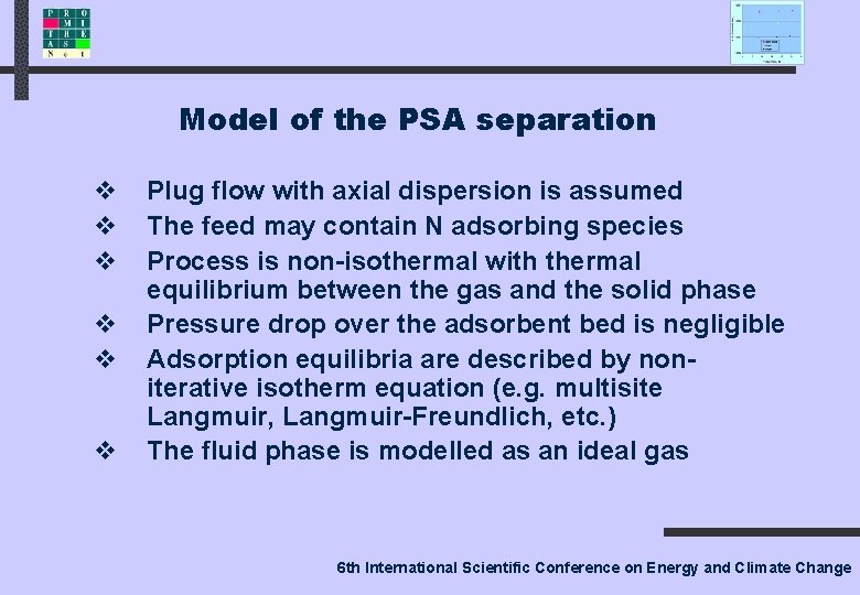 Model of the PSA separation v v v Plug flow with axial dispersion is