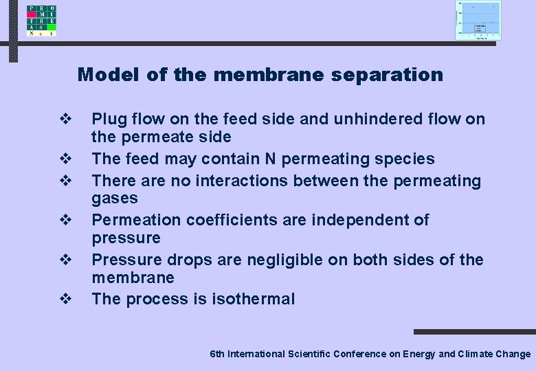 Model of the membrane separation v v v Plug flow on the feed side