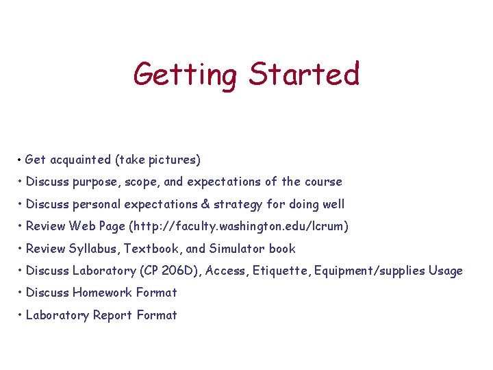 Getting Started • Get acquainted (take pictures) • Discuss purpose, scope, and expectations of