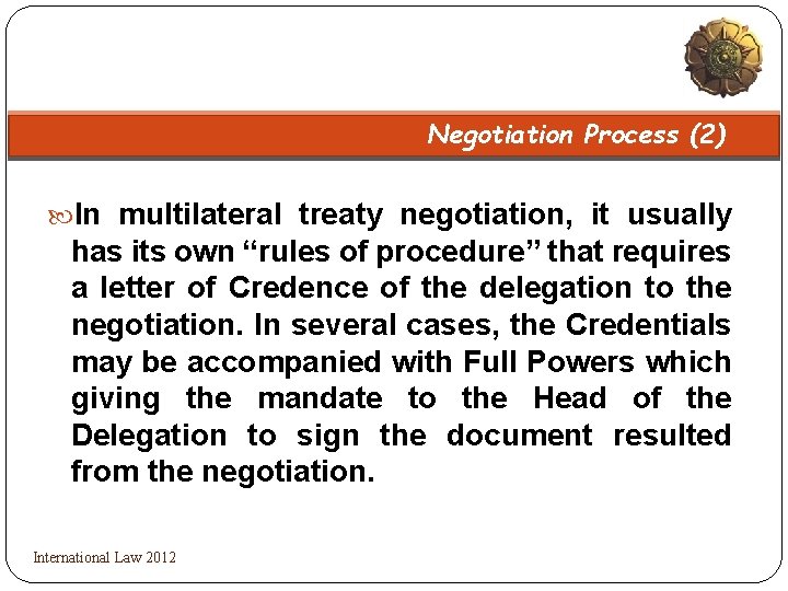 Negotiation Process (2) In multilateral treaty negotiation, it usually has its own “rules of