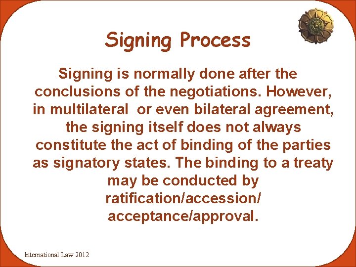 Signing Process Signing is normally done after the conclusions of the negotiations. However, in