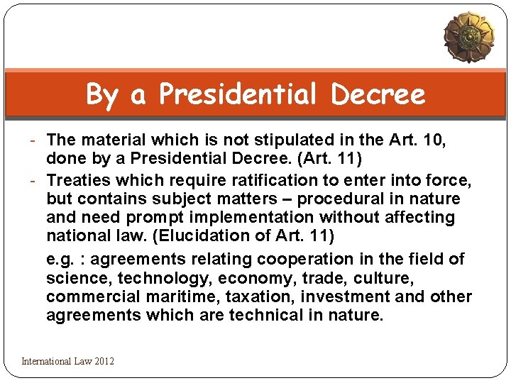 By a Presidential Decree - The material which is not stipulated in the Art.