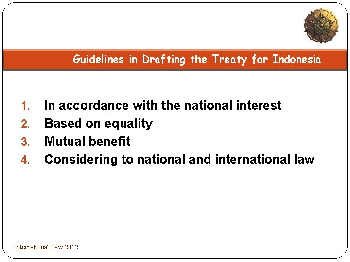 Guidelines in Drafting the Treaty for Indonesia 1. 2. 3. 4. In accordance with
