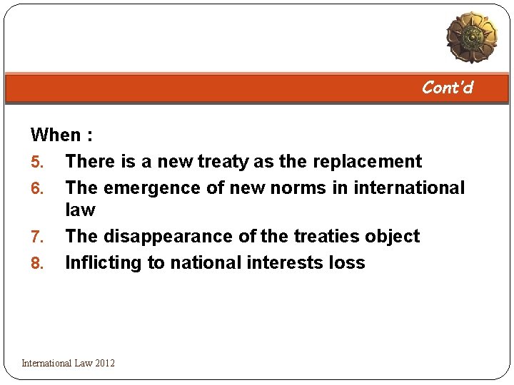 Cont’d When : 5. There is a new treaty as the replacement 6. The