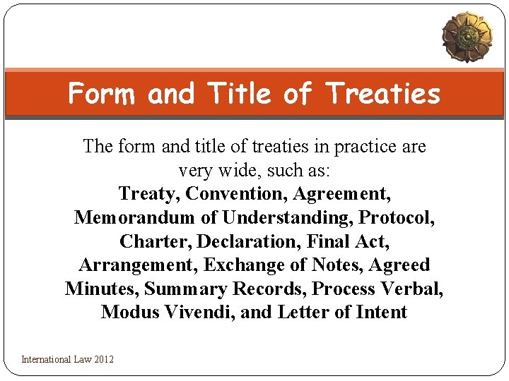 Form and Title of Treaties The form and title of treaties in practice are