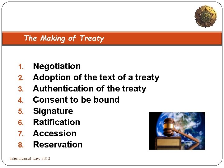 The Making of Treaty 1. 2. 3. 4. 5. 6. 7. 8. Negotiation Adoption