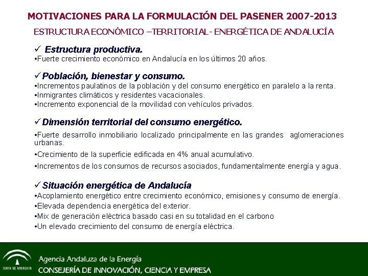 MOTIVACIONES PARA LA FORMULACIÓN DEL PASENER 2007 -2013 ESTRUCTURA ECONÓMICO –TERRITORIAL- ENERGÉTICA DE ANDALUCÍA