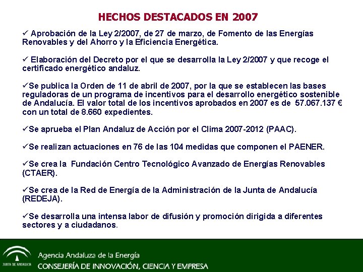 HECHOS DESTACADOS EN 2007 ü Aprobación de la Ley 2/2007, de 27 de marzo,