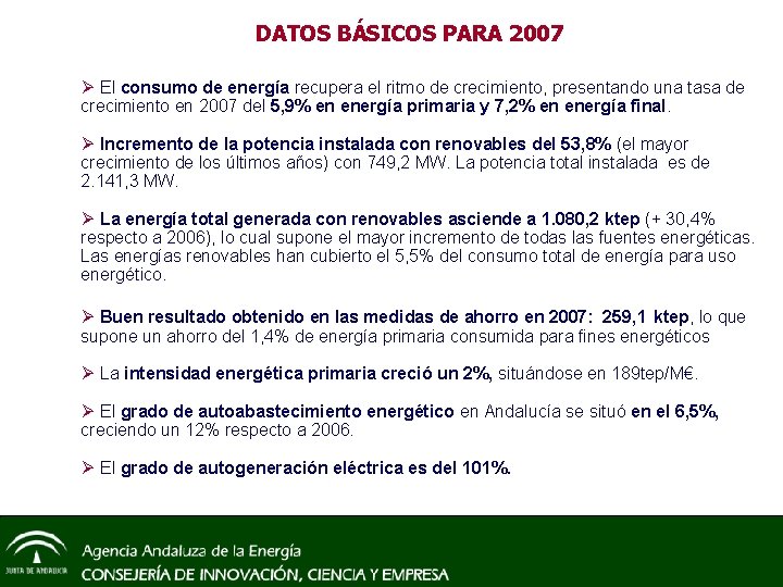 DATOS BÁSICOS PARA 2007 Ø El consumo de energía recupera el ritmo de crecimiento,