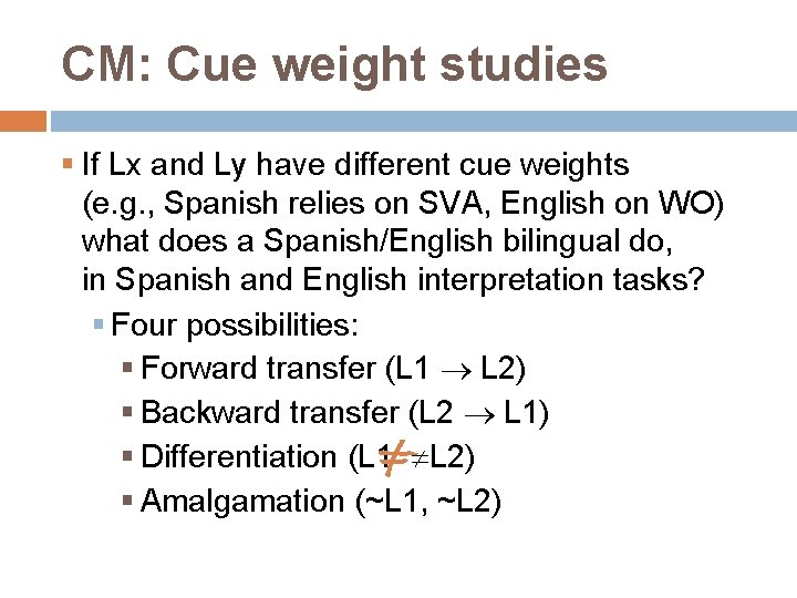 CM: Cue weight studies § If Lx and Ly have different cue weights (e.