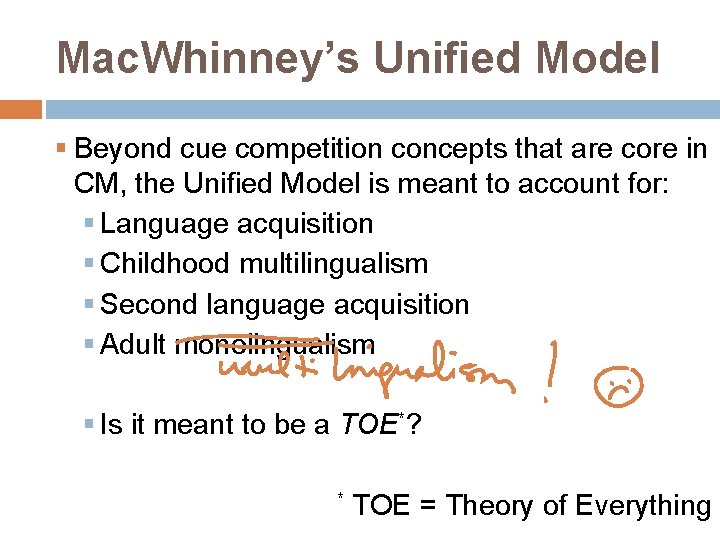 Mac. Whinney’s Unified Model § Beyond cue competition concepts that are core in CM,