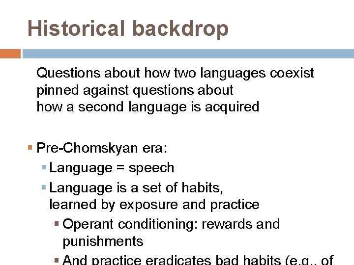 Historical backdrop Questions about how two languages coexist pinned against questions about how a