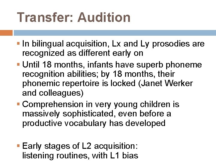 Transfer: Audition § In bilingual acquisition, Lx and Ly prosodies are recognized as different