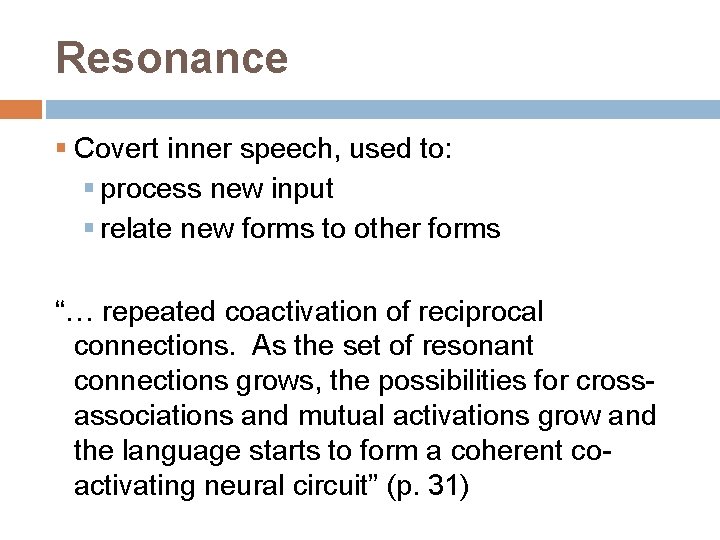 Resonance § Covert inner speech, used to: § process new input § relate new