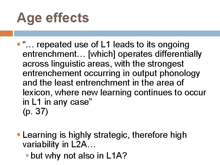 Age effects § “… repeated use of L 1 leads to its ongoing entrenchment…
