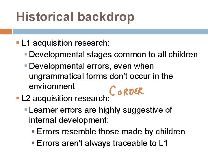 Historical backdrop § L 1 acquisition research: § Developmental stages common to all children