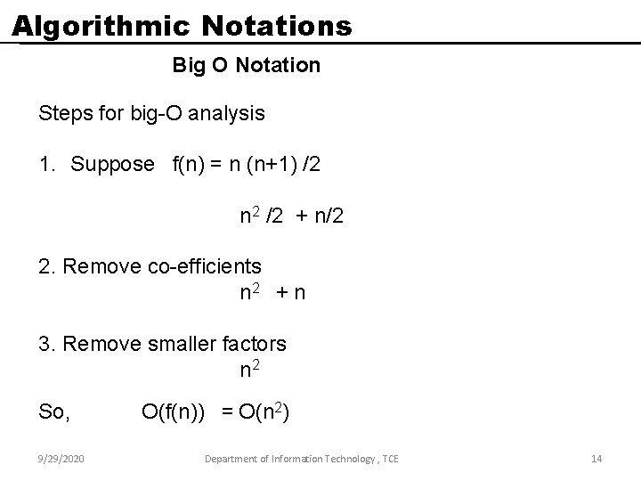 Algorithmic Notations Big O Notation Steps for big-O analysis 1. Suppose f(n) = n